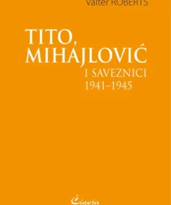 Тито, Михаиловић и савезници