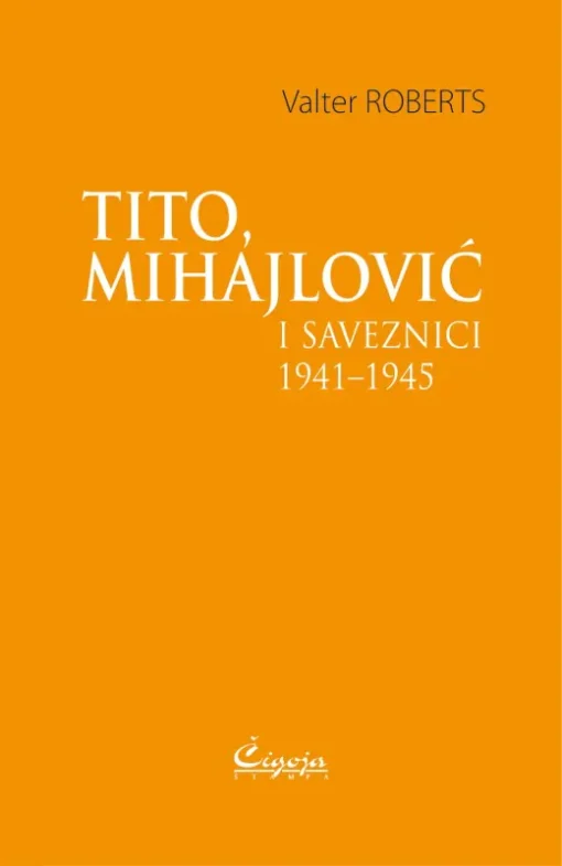 Тито, Михаиловић и савезници